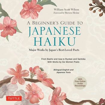 A Beginner’s Guide to Japanese Haiku - William Scott Wilson, Steven Heine