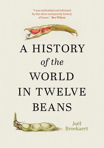 A History of the World in Twelve Beans - Joël Broekaert, Michele Hutchison (Translator)