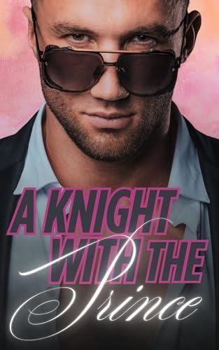 A Knight with the Prince - Chance Christopher and Bella Liddell