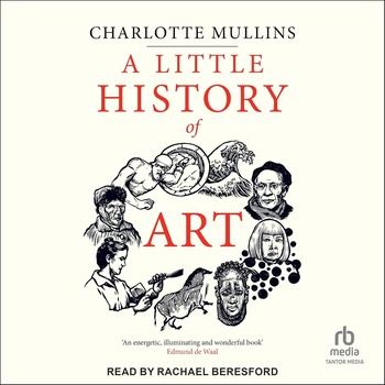 A Little History of Art - Charlotte Mullins