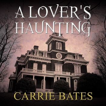 A Lover’s Haunting - Carrie Bates
