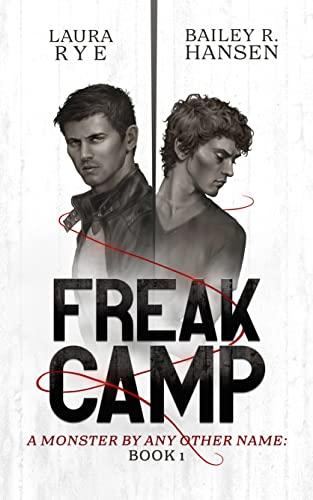 A Monster by Any Other Name, Book 1 - Freak Camp - Laura Rye and Bailey R Hansen