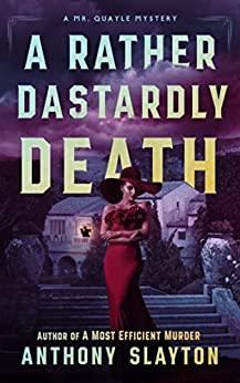 A Rather Dastardly Death (Mr. Quayle Mysteries #2) - Anthony Slayton