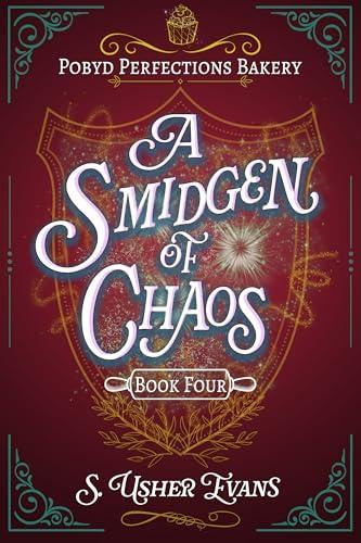 A Smidgen of Chaos (Pobyd Perfections Bakery #4) - S. Usher Evans