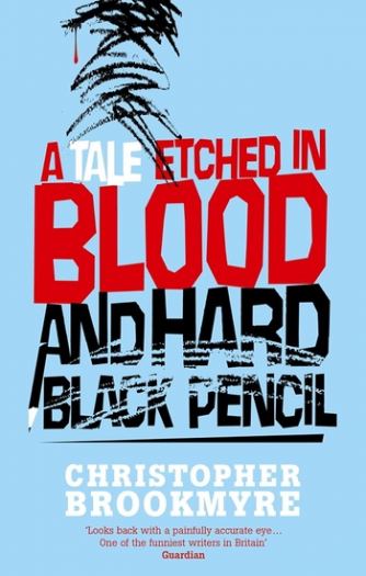 A Tale Etched In Blood And Hard Black Pencil - Christopher Brookmyre