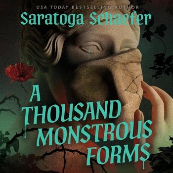 A Thousand Monstrous Forms [LGBT] - Saratoga Schaefer