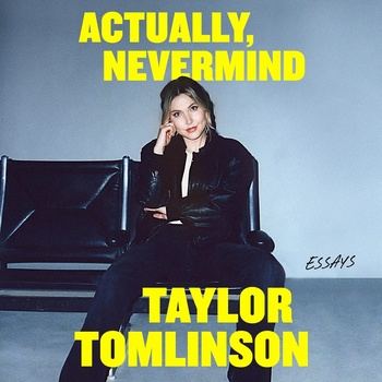 Actually, Nevermind - Taylor Tomlinson
