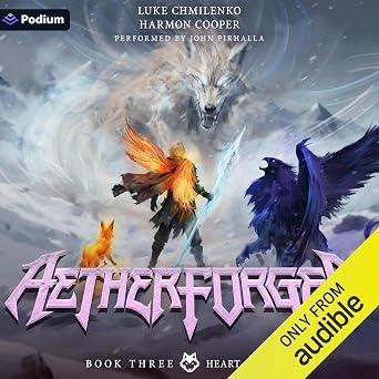 Aetherforged, Book 3 - Heart of Radiance - Luke Chmilenko, Harmon Cooper