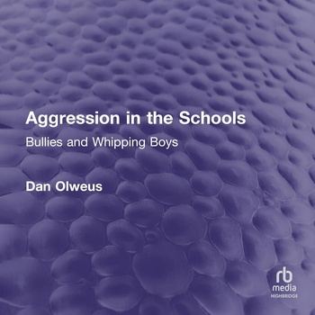 Aggression in the Schools: Bullies and Whipping Boys - Dan Olweus