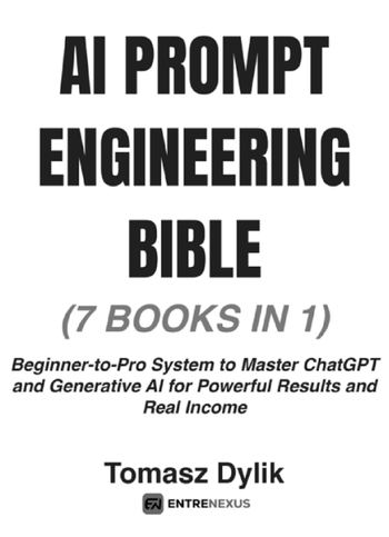 AI Prompt Engineering Bible 7 Books in 1 by Tomasz Dylik (PDF)(Nonfiction)