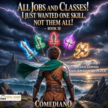 All Jobs and Classes! I Just Wanted One Skill, Not Them All!, Book 3 - Comedian0