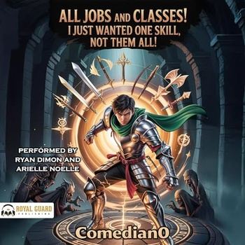All Jobs and Classes! I Just Wanted One Skill, Not Them All!, Book 1 - Comedian0