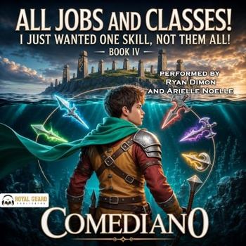 All Jobs and Classes! I Just Wanted One Skill, Not Them All!, Book 4 - Comedian0