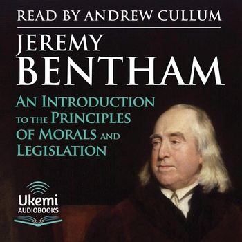 An Introduction to the Principles of Morals and Legislation - Jeremy Bentham