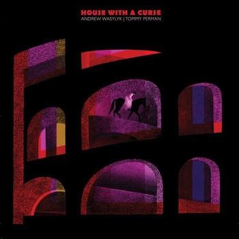 Andrew_Wasylyk_and_Tommy_Perman-House_With_A_Curse-(PIPE050)-16BIT-WEB-FLAC-2026-TRB
