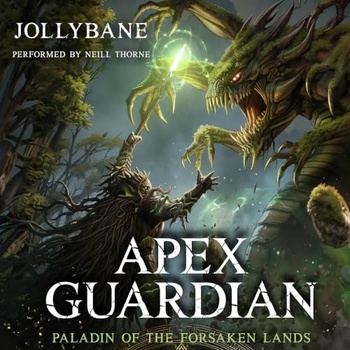 Apex Guardian - Paladin of the Forsaken Lands, Book 1 - Jollybane