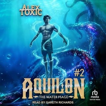 Aquilon The Water Mage, Book 2 - Alex Toxic, Mikhail Yagupov - Translator