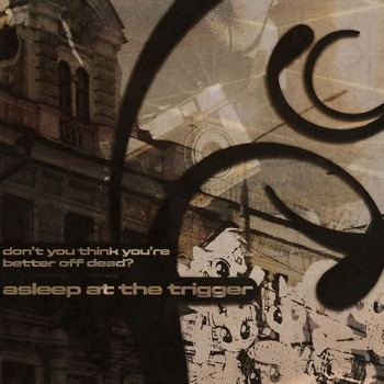 Asleep_At_The_Trigger-Dont_You_Think_Youre_Better_Off_Dead-16BIT-WEB-FLAC-2026-TRB