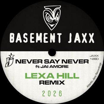 Basement_Jaxx-Never_Say_Never_(Lexa_Hill_Remix)-DIGITAL_45-24BIT-44KHZ-WEB-FLAC-2026-TRB