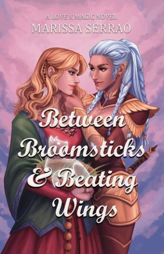Between Broomsticks & Beating Wings, A Love X Magic Standalone - Marissa Serrao
