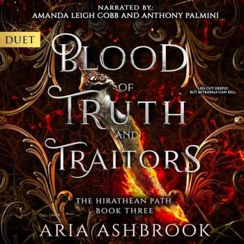 Blood of Truth and Traitors (The Hirathean Path, Book 3) - Aria Ashbrook