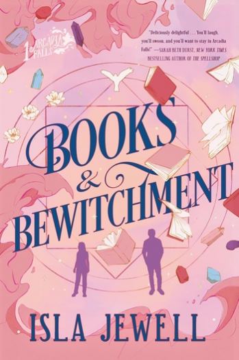 Books & Bewitchment: Arcadia Falls, Book 1 - Isla Jewell