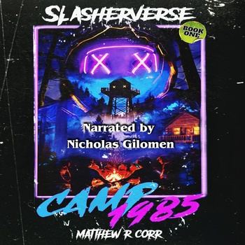 Camp 1985: Slasherverse, Book 1 [LGBT] - Matthew R. Corr