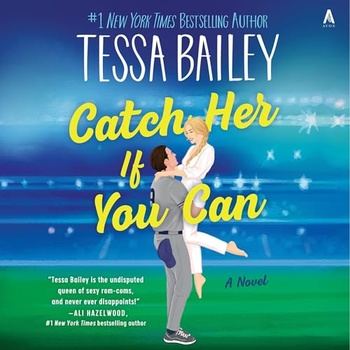 Catch Her If You Can (Big Shots, Book 5) - Tessa Bailey