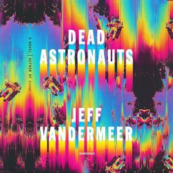 Dead Astronauts: Borne, Book 2 - Jeff VanderMeer
