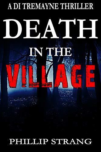 Death in the Village (DI Tremayne Thriller #6 - Phillip Strang