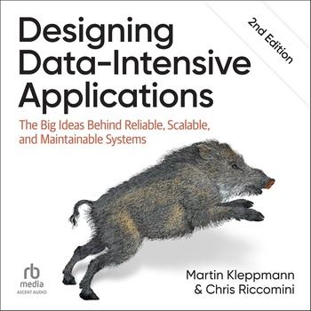 Designing Data-Intensive Applications, 2nd Edition: The Big Ideas Behind Reliable, Scalable, and Maintainable Systems - Martin Kleppmann, Chris Ricc