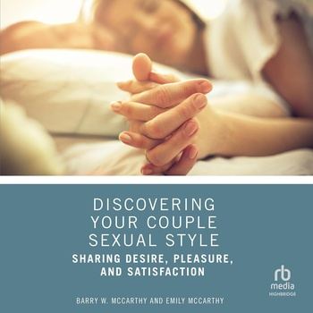 Discovering Your Couple Sexual Style: Sharing Desire, Pleasure, and Satisfaction - Emily McCarthy, Barry W. McCarthy