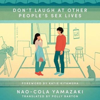 Don’t Laugh at Other People’s Sex Lives - Nao-Cola Yamazaki, Polly Barton (Translator)