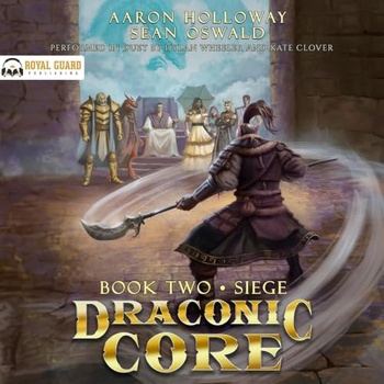Draconic Core, Book 2 - Siege - Sean Oswald, Aaron Holloway
