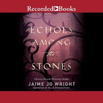 Echoes Among the Stones - Jaime Jo Wright