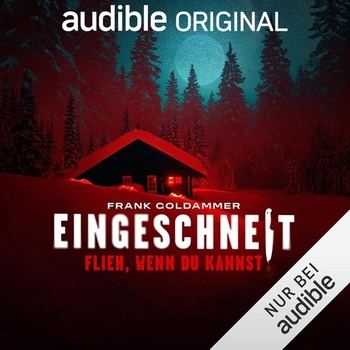 Eingeschneit - Flieh, wenn du kannst (Audible Original) - Frank Goldammer