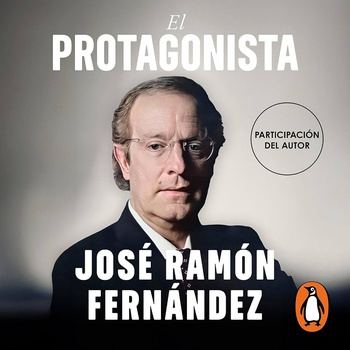 El protagonista: Memorias de la máxima figura del periodismo deportivo mexicano - Jose Ramón Fernández
