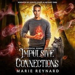Elemental Bonds 02 - Impulsive Connections - Marie Reynard
