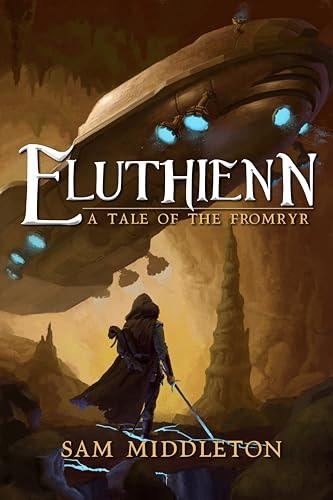 Eluthienn: A Tale Of The Fromryr - Sam Middleton
