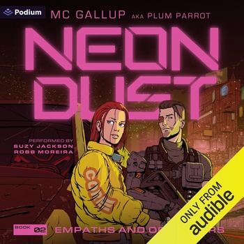 Empaths and Operators: Neon Dust, Book 2 [LitRPG] - MC Gallup, Plum Parrot