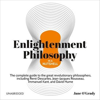 Enlightenment Philosophy in a Nutshell - Jane O’Grady