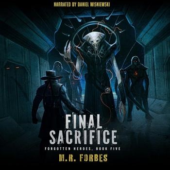 Final Sacrifice: Forgotten Heroes, Book 5 - M.R. Forbes