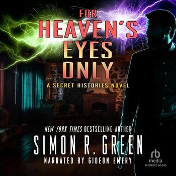 For Heaven’s Eyes Only: Secret Histories, Book 5 - Simon R. Green
