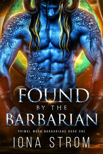 Found by the Barbarian - Primal Moon Barbarians #1 - Iona Strom
