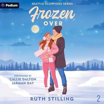 Frozen Over (Seattle Scorpions, Book 2) - Ruth Stilling