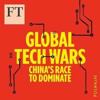 Global Tech Wars: China’s Race to Dominate - James Kynge