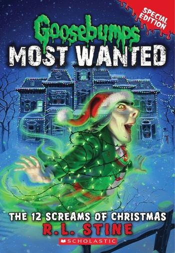 Goosebumps: Most Wanted Special Edition #2 - The 12 Screams of Christmas - R. L. Stine