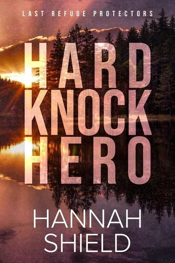 Hard Knock Hero - Last Refuge Protectors #1 - Hannah Shield