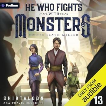 He Who Fights with Monsters 13 - Shirtaloon, Travis Deverell