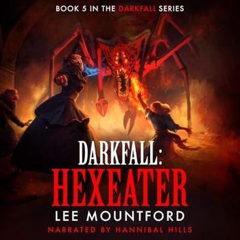 Hexeater: Darkfall, Book 5 - Lee Mountford